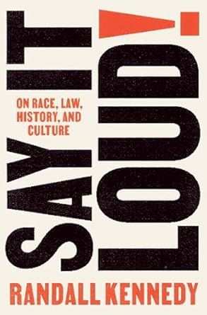 Say It Loud!: On Race, Law, History, and Culture [Hardcover] Kennedy, Randall