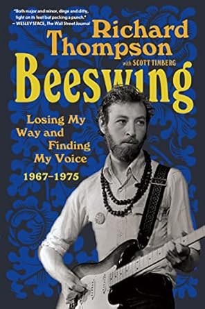 Beeswing: Losing My Way and Finding My Voice 1967-1975 [Paperback] Thompson, Richard and Timberg, Scott