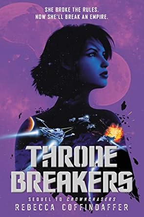 Thronebreakers (Crownchasers, 2) [Hardcover] Coffindaffer, Rebecca