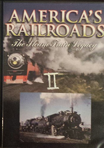 America's Railroad: The Steam Train Legacy