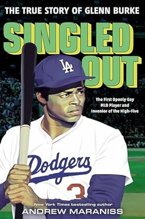 Singled Out: The True Story of Glenn Burke [Hardcover] Maraniss, Andrew
