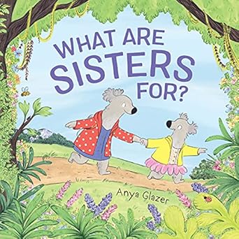 What Are Sisters For? [Hardcover] Glazer, Anya