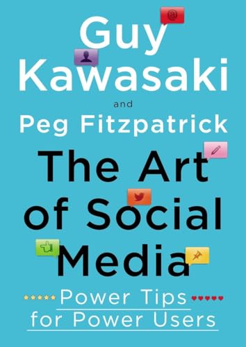The Art of Social Media: Power Tips for Power Users [Hardcover] Kawasaki, Guy and Peg Fitzpatrick