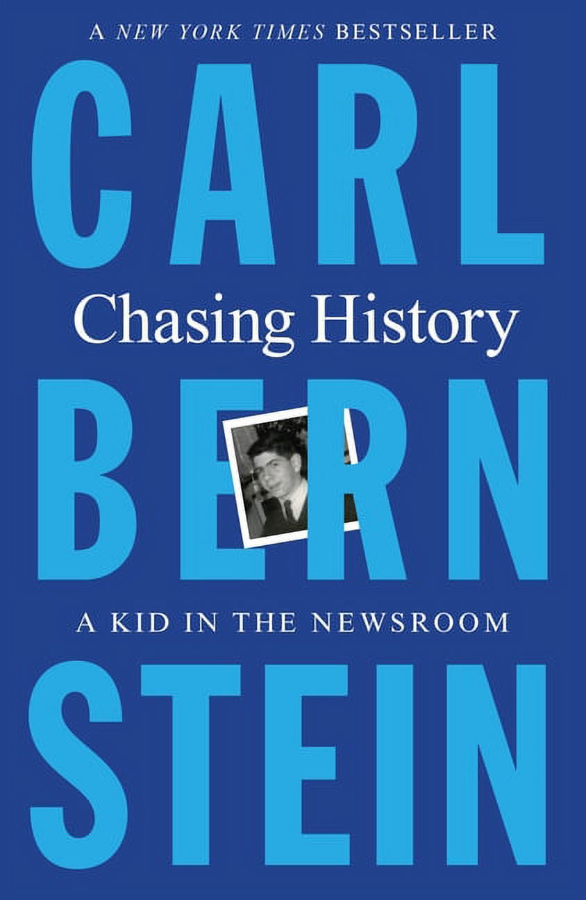 Pre-Owned Chasing History: A Kid in the Newsroom (Paperback) by Carl Bernstein
