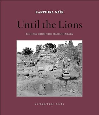 Until the Lions: Echoes from the Mahabharata [Paperback] Nair, Karthika