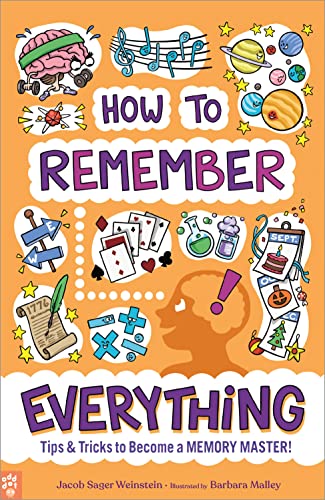 How to Remember Everything: Tips & Tricks to Become a Memory Master! [Paperback] Weinstein, Jacob Sager; Odd Dot and Malley, Barbara