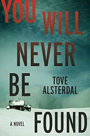 You Will Never Be Found: A Novel (The High Coast Series, 2) [Hardcover] Alsterdal, Tove and Menzies, Alice