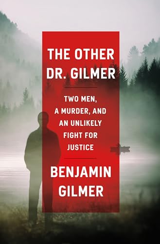 The Other Dr. Gilmer: Two Men, a Murder, and an Unlikely Fight for Justice [Hardcover] Gilmer, Benjamin
