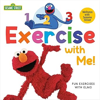 1, 2, 3, Exercise with Me! Fun Exercises with Elmo (Sesame Street) (Sesame Street Wellness) [Board book] Posner-Sanchez, Andrea and Mathieu, Joe
