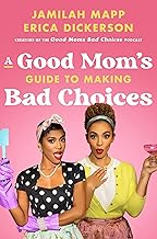 A Good Mom's Guide to Making Bad Choices [Hardcover] Mapp, Jamilah and Dickerson, Erica