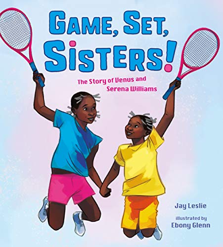 Game, Set, Sisters!: The Story of Venus and Serena Williams (Who Did It First?) [Hardcover] Leslie, Jay and Glenn, Ebony