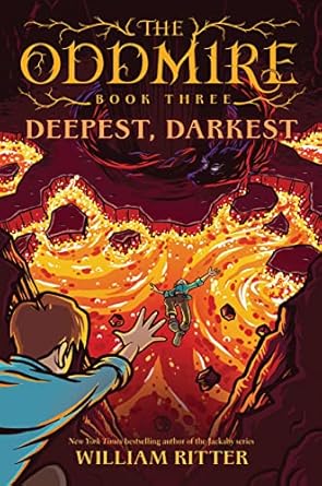 The Oddmire, Book 3: Deepest, Darkest [Hardcover] Ritter, William