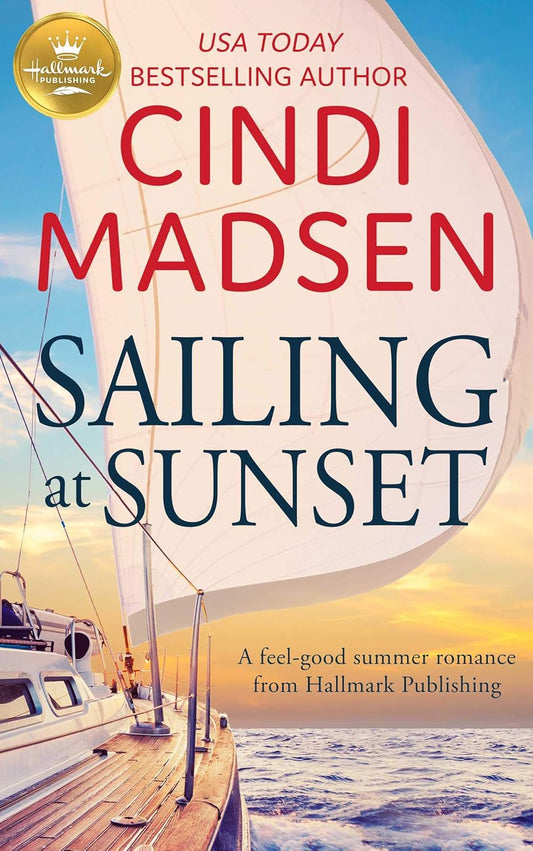 Sailing at Sunset: A feel-good romance from Hallmark Publishing Madsen, Cindi
