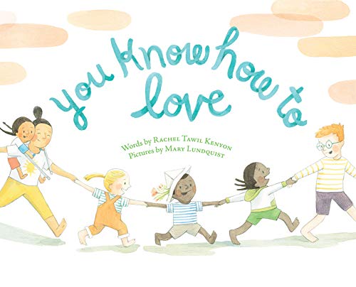 You Know How to Love [Hardcover] Tawil Kenyon, Rachel and Lundquist, Mary