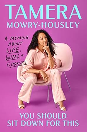 You Should Sit Down for This: A Memoir about Life, Wine, and Cookies [Hardcover] Mowry-Housley, Tamera