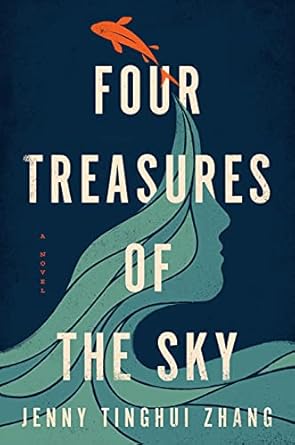 Four Treasures of the Sky: A Novel [Hardcover] Zhang, Jenny Tinghui