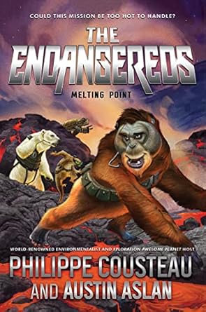 The Endangereds: Melting Point (The Endangereds, 2) [Hardcover] Cousteau, Philippe and Aslan, Austin