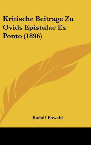 Kritische Beitrage Zu Ovids Epistulae Ex Ponto (1896) (German Edition)