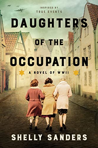 Daughters of the Occupation: A Novel of WWII [Paperback] Sanders, Shelly