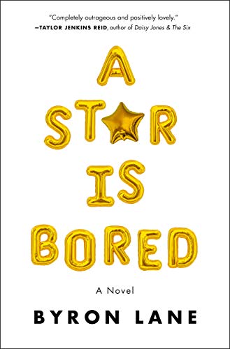 A Star Is Bored: A Novel [Hardcover] Lane, Byron