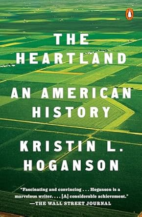 The Heartland: An American History [Paperback] Hoganson, Kristin L.
