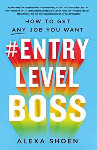 #ENTRYLEVELBOSS: How to Get Any Job You Want [Paperback] Shoen, Alexa