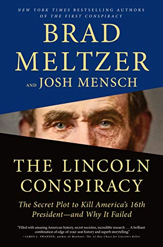 The Lincoln Conspiracy: The Secret Plot to Kill America's 16th President--and Why It Failed [Hardcover] Meltzer, Brad and Mensch, Josh