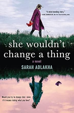 She Wouldn't Change a Thing [Paperback] Adlakha, Sarah