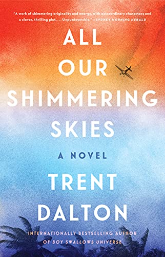 All Our Shimmering Skies: A Novel [Paperback] Dalton, Trent