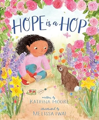 Hope Is a Hop [Hardcover] Moore, Katrina and Iwai, Melissa