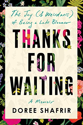Thanks for Waiting: The Joy (& Weirdness) of Being a Late Bloomer [Hardcover] Shafrir, Doree