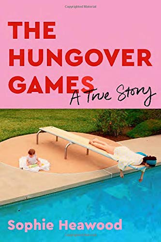 The Hungover Games: A True Story [Hardcover] Heawood, Sophie