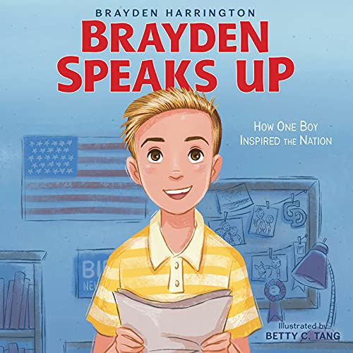 Brayden Speaks Up: How One Boy Inspired the Nation [Hardcover] Harrington, Brayden and Tang, Betty C.
