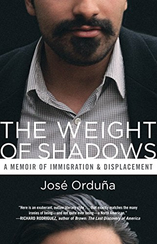 The Weight of Shadows: A Memoir of Immigration & Displacement [Paperback] Ordu�a, Jos�