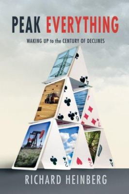 Peak Everything: Waking Up to the Century of Declines (Hardcover) by Richard Heinberg