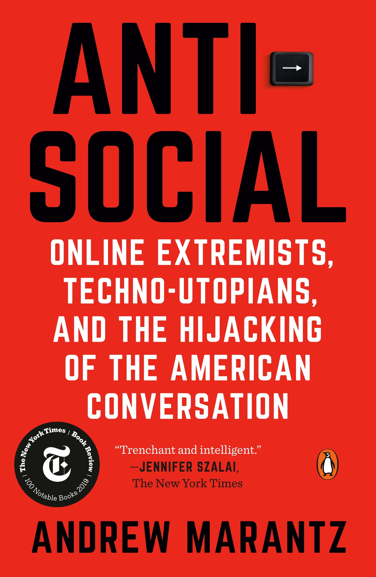 Antisocial : Online Extremists, Techno-Utopians, and the Hijacking of the American Conversation (Paperback)