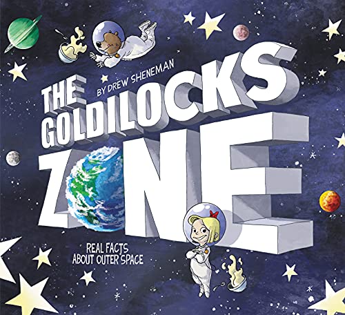 The Goldilocks Zone: Real Facts About Outer Space [Hardcover] Sheneman, Drew