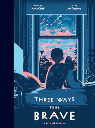 Three Ways to Be Brave: A Trio of Stories [Hardcover] Clark, Karla and �stberg, Jeff