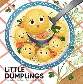 Little Dumplings - A Tasty Tale of Discovery, Diversity, and Dumplings [Hardcover] Susan Rich Brooke and Bonnie Pang