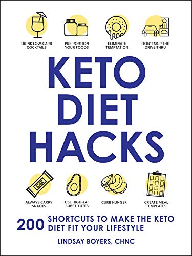 Keto Diet Hacks: 200 Shortcuts to Make the Keto Diet Fit Your Lifestyle [Paperback] Boyers, Lindsay