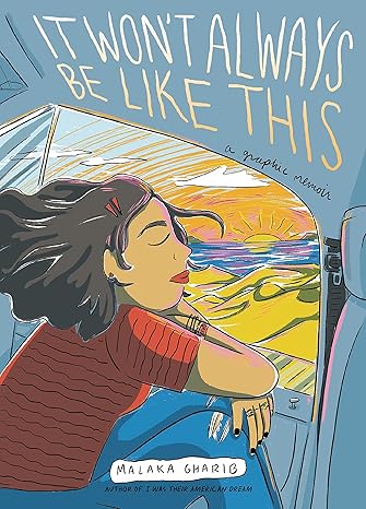 It Won't Always Be Like This: A Graphic Memoir [Paperback] Gharib, Malaka