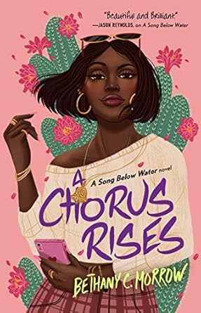 A Chorus Rises: A Song Below Water novel (A Song Below Water, 2) [Hardcover] Morrow, Bethany C.