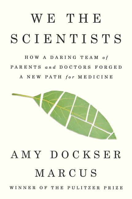 We the Scientists: How a Daring Team of Parents and Doctors Forged a New Path for Medicine, (Hardcover)