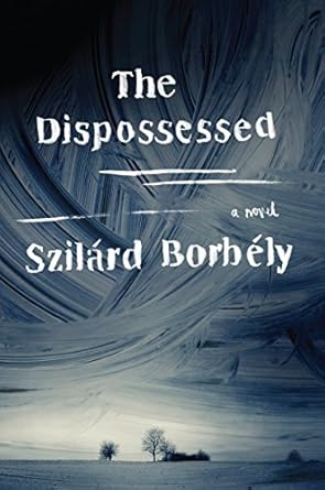 DISPOSSESSED [Paperback] Borbely, Szilard