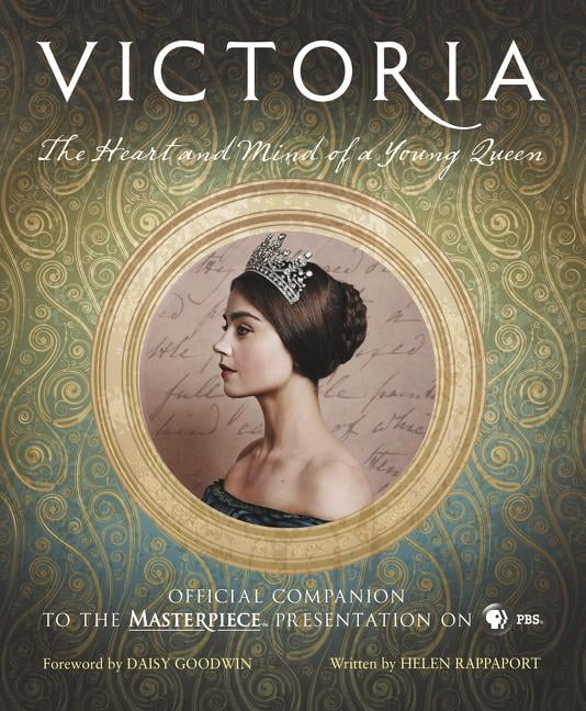 Victoria: The Heart and Mind of a Young Queen: Official Companion to the Masterpiece Presentation on PBS (Hardcover)