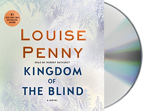 Kingdom of the Blind: A Chief Inspector Gamache Novel (Chief Inspector Gamache Novel, 14) [Audio CD] Penny, Louise and Bathurst, Robert