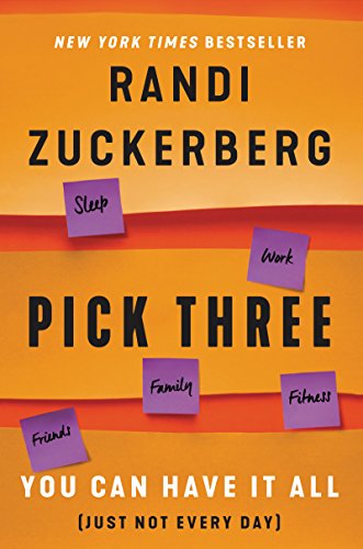 Pick Three: You Can Have It All (Just Not Every Day) Zuckerberg, Randi