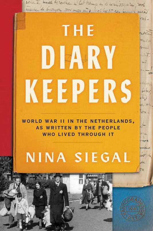The Diary Keepers: World War II in the Netherlands, as Written by the People Who Lived Through It, (Hardcover)