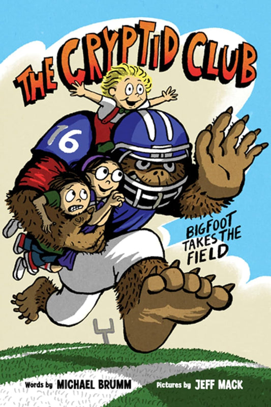 The Cryptid Club #1: Bigfoot Takes the Field [Hardcover] Brumm, Michael and Mack, Jeff