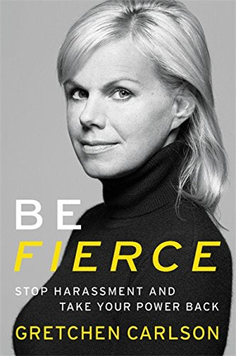Be Fierce: Stop Harassment and Take Your Power Back [Paperback] Carlson, Gretchen